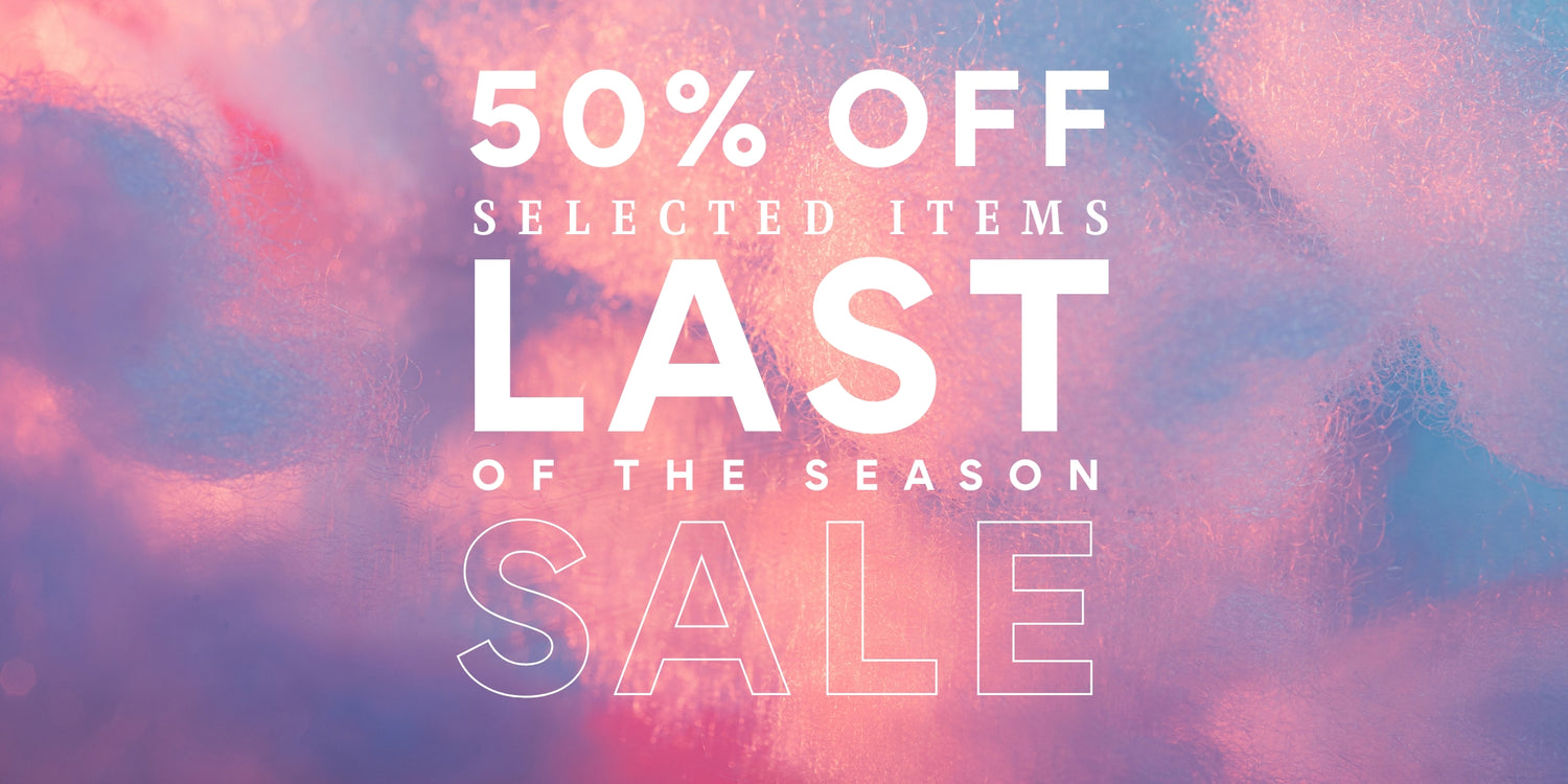 FINAL SEASON SALE - 50% OFF